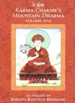Karma Chakme’S Mountain Dharma, Volume 1