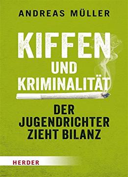 Kiffen Und Kriminalität: Der Jugendrichter Zieht Bilanz