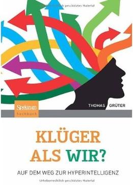 Klüger Als Wir?: Auf Dem Weg Zur Hyperintelligenz