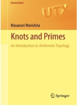 Knots And Primes: An Introduction To Arithmetic Topology