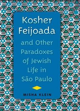 Kosher Feijoada And Other Paradoxes Of Jewish Life In Sao Paulo
