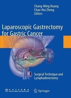 Laparoscopic Gastrectomy For Gastric Cancer: Surgical Technique And Lymphadenectomy