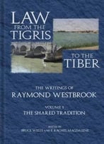 Law From The Tigris To The Tiber: The Writings Of Raymond Westbrook: 2 Vol Set