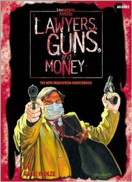 Lawyers, Guns & Money: The New Inquisition Sourcebook