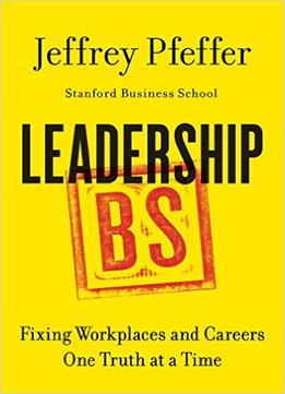 Leadership Bs: Fixing Workplaces And Careers One Truth At A Time