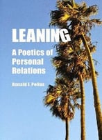 Leaning: A Poetics Of Personal Relations