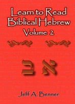 Learn To Read Biblical Hebrew Volume 2 By Jeff A. Benner