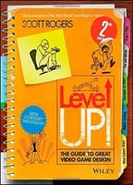 Level Up! The Guide To Great Video Game Design, 2 Edition