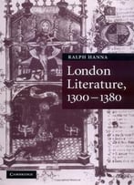 London Literature, 1300-1380 By Ralph Hanna