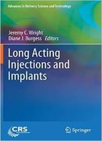 Long Acting Injections And Implants (Advances In Delivery Science And Technology)