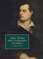 Lord Byron And Scandalous Celebrity