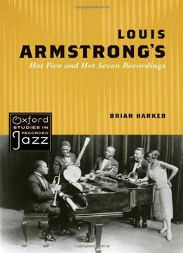 Louis Armstrong’S Hot Five And Hot Seven Recordings