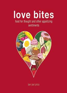 Love Bites: Food For Thought And Other Appetizing Sentiments