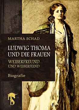 Ludwig Thoma Und Die Frauen: Weiberfreund Und Weiberfeind