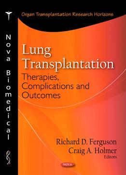 Lung Transplantation: Therapies, Complications And Outcomes By Richard D. Ferguson