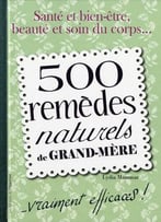 Lydia Mammar, 500 Remèdes Naturels De Grand-Mère