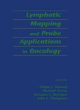 Lymphatic Mapping And Probe Applications In Oncology By Omgo E. Nieweg