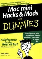 Mac Mini Hacks & Mods For Dummies By John Rizzo
