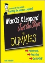 Mac Os X Leopard Just The Steps For Dummies (For Dummies (Computers)) By Keith Underdahl
