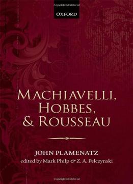 Machiavelli, Hobbes, And Rousseau