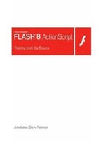 Macromedia Flash 8 Actionscript: Training From The Source By Jobe Makar