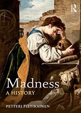 Madness: A History