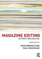 Magazine Editing: In Print And Online, 3rd Edition