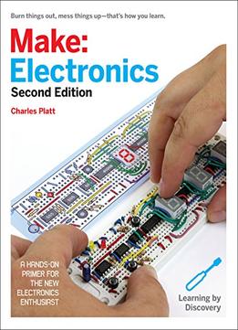 Make: Electronics: Learning Through Discovery, 2Nd Edition