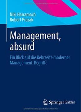 Management, Absurd: Ein Blick Auf Die Kehrseite Moderner Management-Begriffe