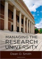 Managing The Research University