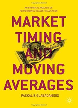 Market Timing And Moving Averages: An Empirical Analysis Of Performance In Asset Allocation