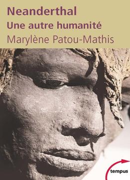 Marylene Pathou – Mathys, Neanderthal Une Autre Humanité