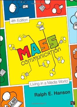 Mass Communication: Living In A Media World (Media And Public Opinion), 4Th Edition