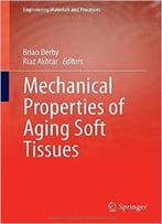 Mechanical Properties Of Aging Soft Tissues (Engineering Materials And Processes)