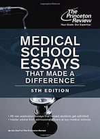 Medical School Essays That Made A Difference, 5th Edition (Graduate School Admissions Guides)