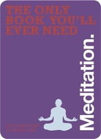 Meditation (The Only Book You’Ll Ever Need)