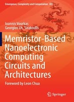 Memristor-Based Nanoelectronic Computing Circuits And Architectures