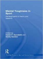 Mental Toughness In Sport: Developments In Theory And Research