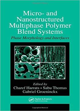 Micro- And Nanostructured Multiphase Polymer Blend Systems: Phase Morphology And Interfaces