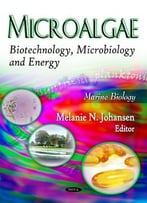 Microalgae: Biotechnology, Microbiology And Energy