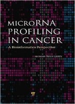 Microrna Profiling In Cancer: A Bioinformatics Perspective By Yuriy Gusev
