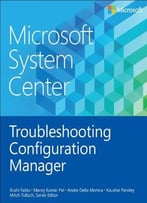 Microsoft System Center: Troubleshooting Configuration Manager By Rushi Faldu