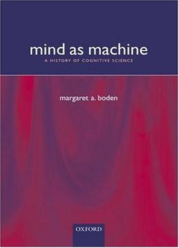 Mind As Machine: A History Of Cognitive Science Two-Volume Set