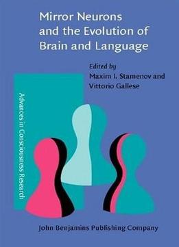 Mirror Neurons And The Evolution Of Brain And Language