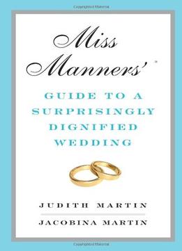 Miss Manners’ Guide To A Surprisingly Dignified Wedding