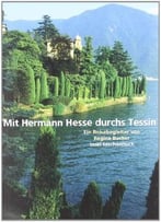 Mit Hermann Hesse Durchs Tessin: Ein Reisebegleiter Von Regina Bucher