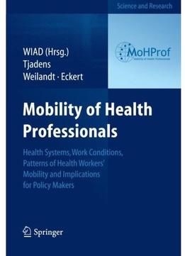 Mobility Of Health Professionals: Health Systems, Work Conditions, Patterns Of Health Workers’ Mobility And…