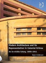 Modern Architecture And Its Representation In Colonial Eritrea