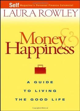 Money And Happiness: A Guide To Living The Good Life