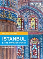 Moon Istanbul & The Turkish Coast: Including Cappadocia, Second Edition